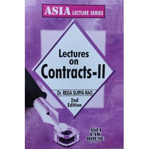 Dr. Rega Surya Rao's Lectures on Contract - II for  BA. LL.B & LL.B by Asia Law House
